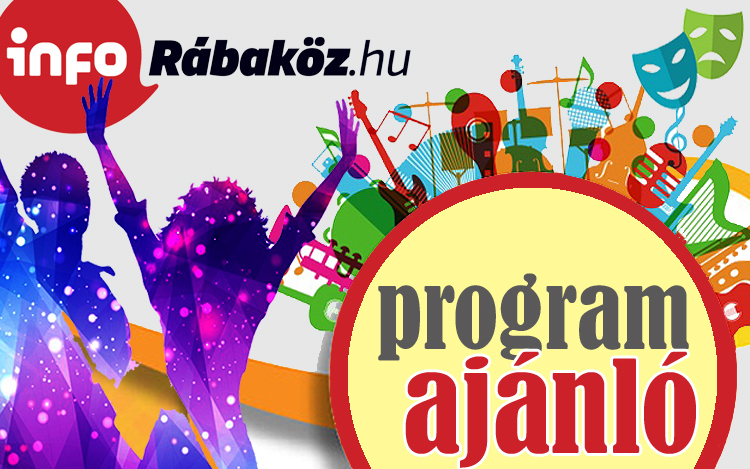 Újra hétvégi programajánló a Rábaközben