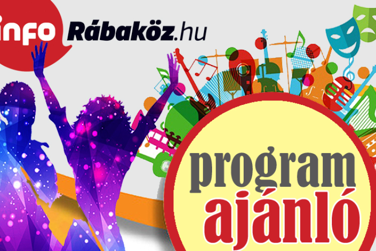 Hétvégi és május elsejei programok a Rábaközben